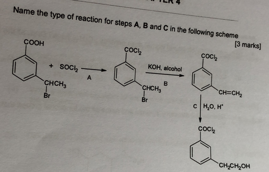 Name the type of reaction for steps A, B and C in the following scheme
COCl_2
[3 marks]
COCl_2
+SOCl_2
KOH, alcohol
A
CHCH_3
CHCH_3
B
CH=CH_2
Br
C H_2O,H^+
COCl_2
CH_2CH_2OH