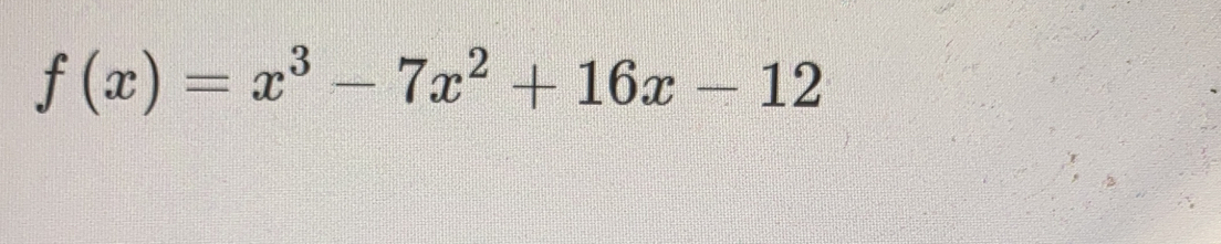 f(x)=x^3-7x^2+16x-12