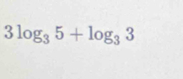 3log _35+log _33