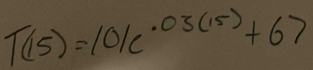 T(15)=101c^(· 03(15))+67