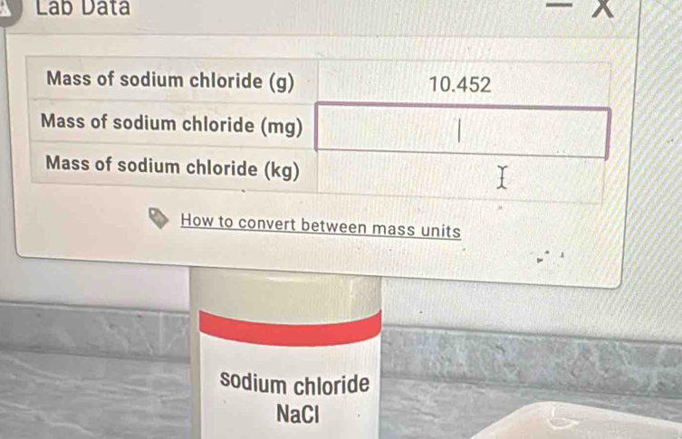 Solved: Lab Data How to convert between mass units sodium chloride NaCl ...