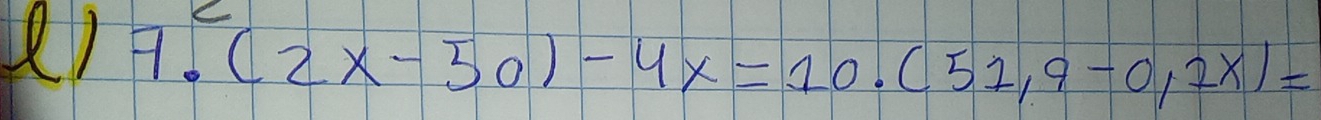 () 7.(2x-50)-4x=10.(51.9-0.2x)=