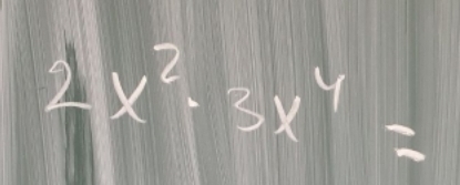 2x^2· 3x^4=