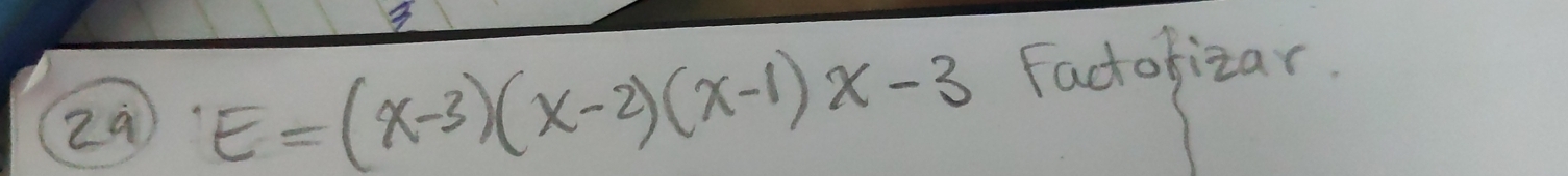 zà E=(x-3)(x-2)(x-1)x-3 Fadofizar.