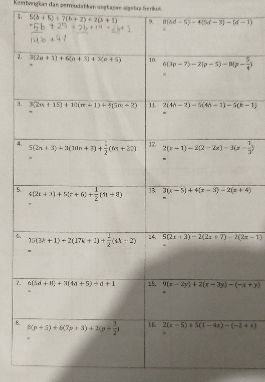 Kembangkan dan permudahkan ungkapan algebra berikut.
1. 5(b+5)+7(b+2)+2(b+1)
2
3
4
5
6
7
8