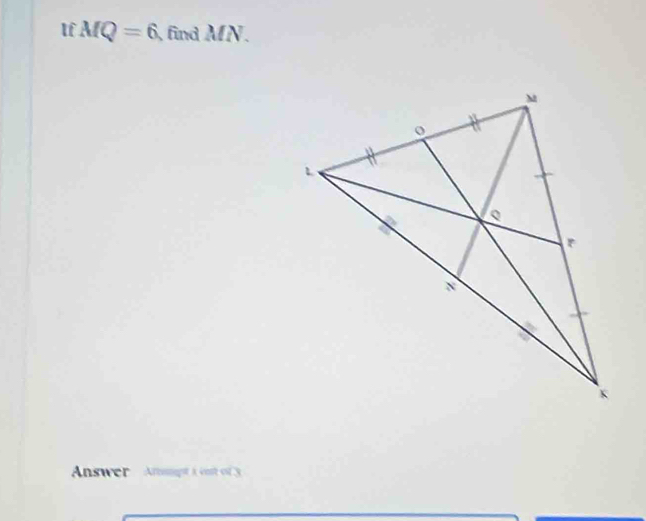 lf MQ=6 find MN. 
Answer Anapt a vest of 3