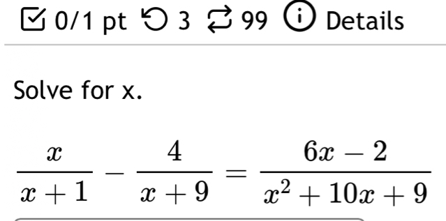 □ 0/1 pt つ 3 % 99 Details
Solve for x.