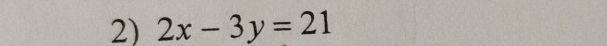 2x-3y=21