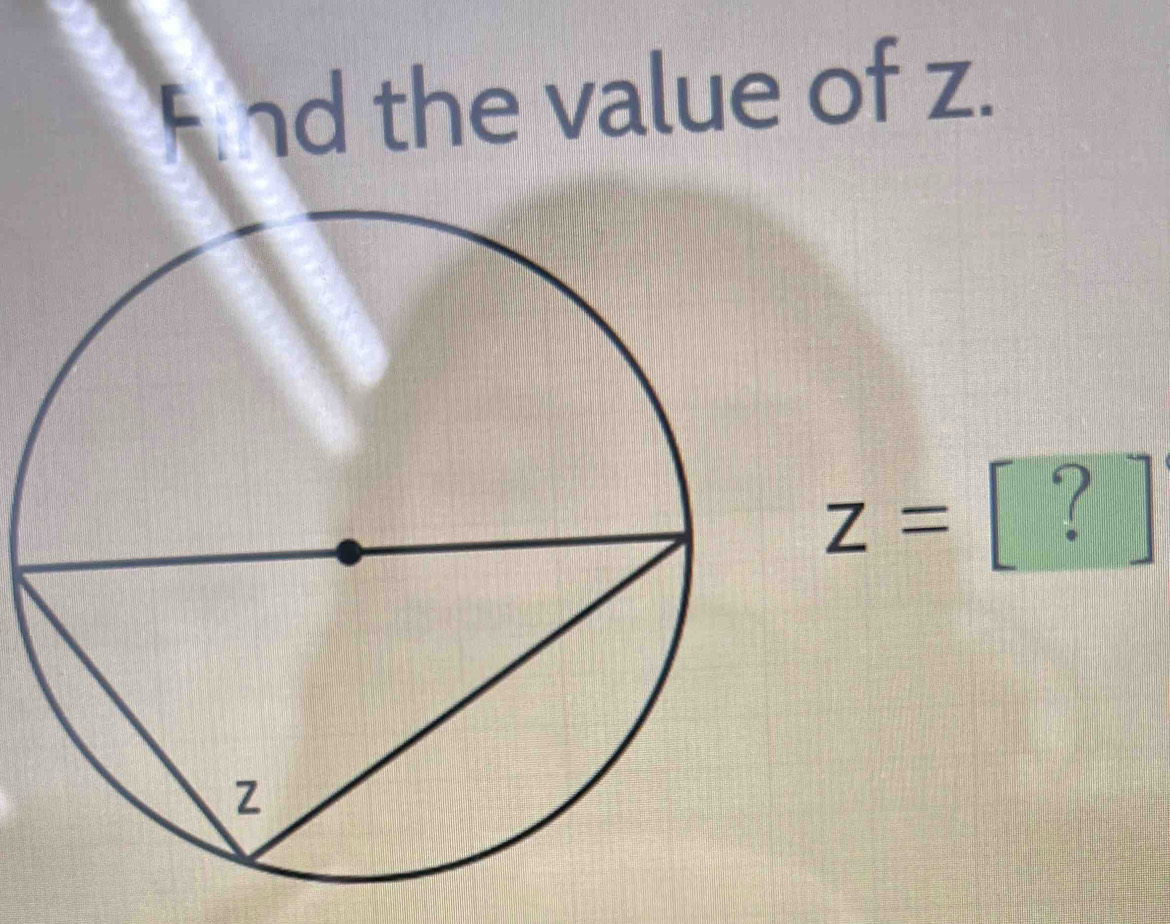 Fnd the value of z.
z=[?]