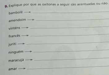 Resolvido:9, Explique por que as oxitonas a seguir são acentuadas ou ...
