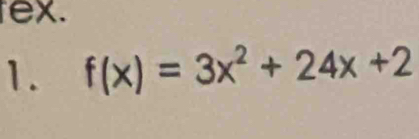 tex. 
1. f(x)=3x^2+24x+2