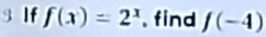 If f(x)=2^x , find f(-4)