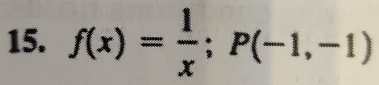 f(x)= 1/x ; P(-1,-1)