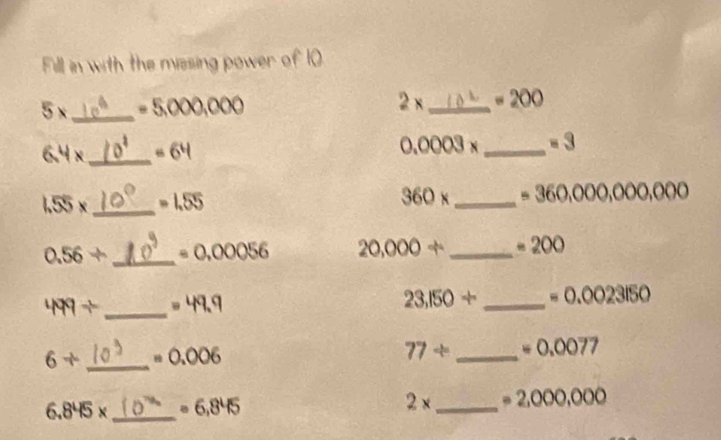Solved: Fill in with the missing power of 10. 5x _ =5,000,000 2x _ =200 ...