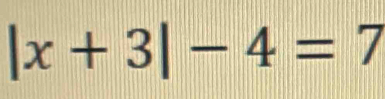 |x+3|-4=7