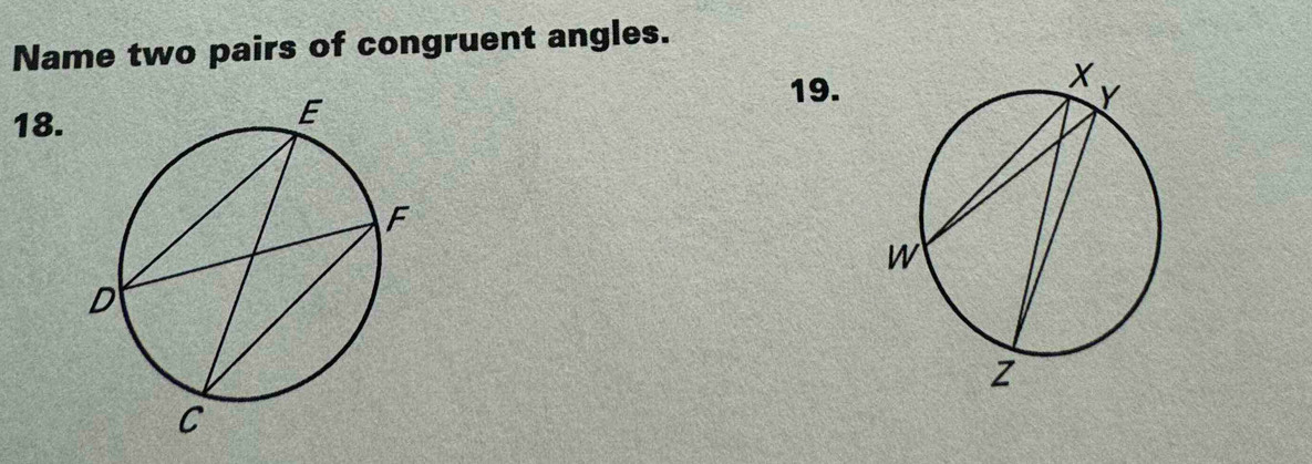 Name two pairs of congruent angles. 
19. 
18.