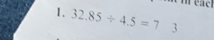 éacl 
1、 32.85/ 4.5=73