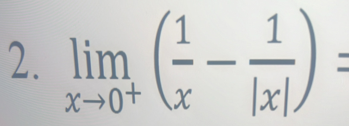 limlimits _xto 0^+( 1/x - 1/|x| )=