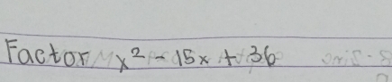 Factory x^2-15x+36