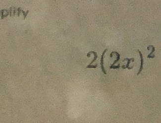 plity
2(2x)^2