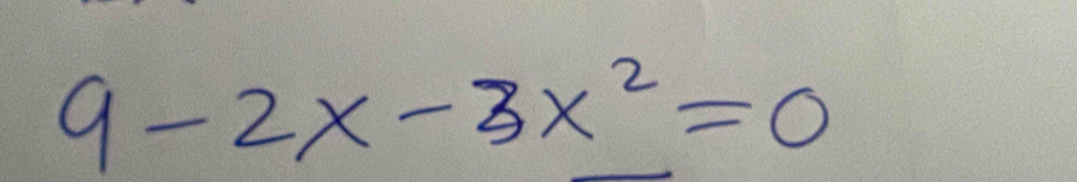 9-2x-3x^2=0