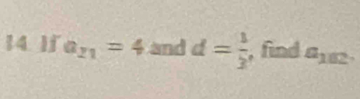 lf a_21=4 and d= 1/2  , find a_102.