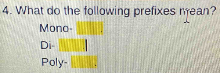 Solved: What do the following prefixes mean? Mono- Di- Poly- [Others]