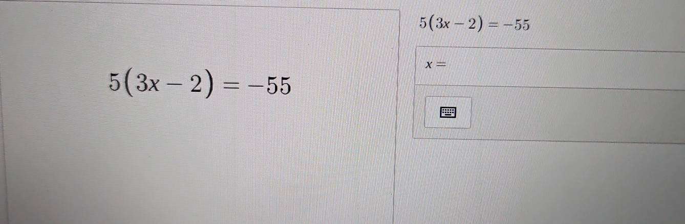 5(3x-2)=-55
5(3x-2)=-55