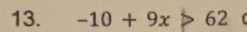 -10+9x>62 (