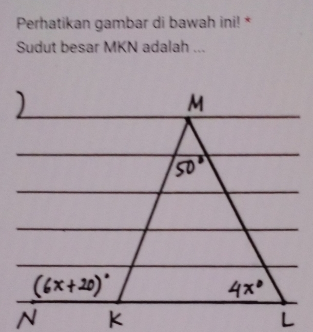 Perhatikan gambar di bawah ini! * 
Sudut besar MKN adalah ...