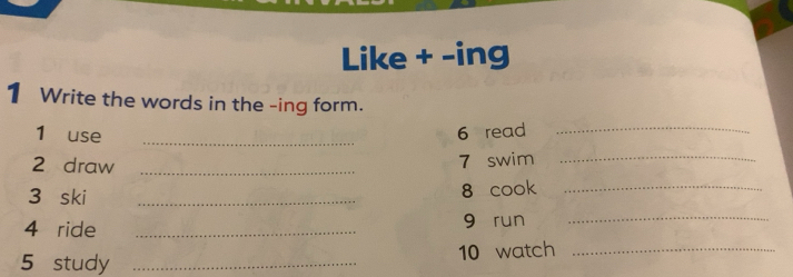 Risolto:Like + -ing 1 Write the words in the -ing form. 1 use _6 read ...