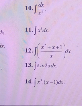 ∈t  dx/x^5 . 
lx. 11. ∈t x^8dx. 
lx . ∈t ( (x^2+x+1)/x )dx. 
12. 
C 13. ∈t sin 2xdx. 
14. ∈t x^3.(x-1)dx.