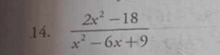  (2x^2-18)/x^2-6x+9 