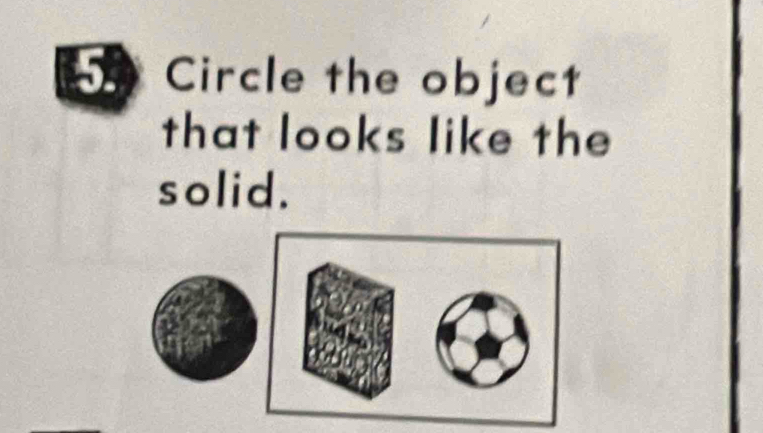 5p Circle the object 
that looks like the 
solid.