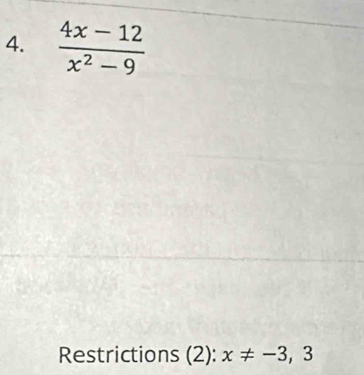  (4x-12)/x^2-9 
Restrictions (2): x!= -3,3