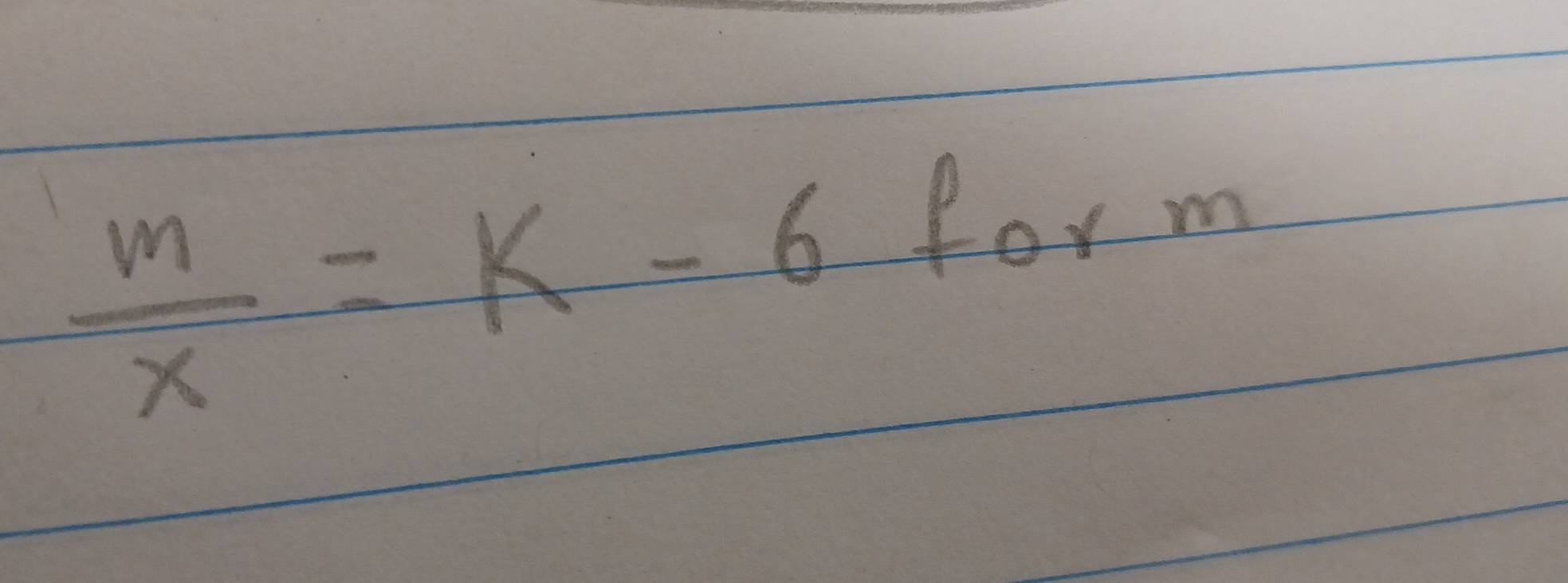  m/x =k-6
form