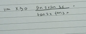 1imxto 0 sin 2xsin 3x/tan 2xtan 3x =