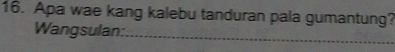 Apa wae kang kalebu tanduran pala gumantung? 
Wangsulan: 
_