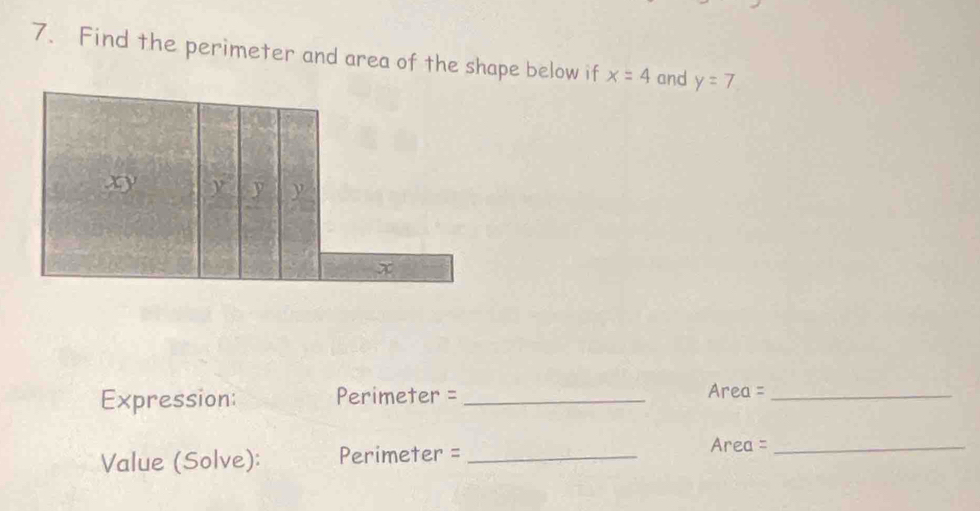 Find the perimeter and area of the shape below if x=4 and y=7
Expression: Perimeter = _  Area =_ 
Value (Solve): Perimeter =_ 
Area =_