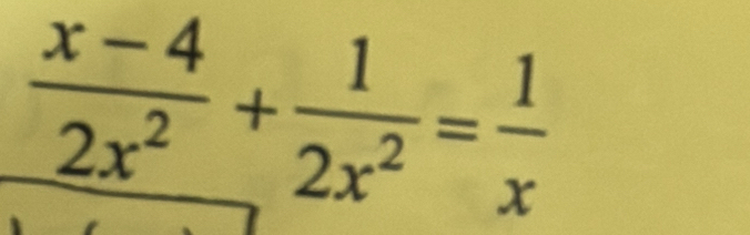  (x-4)/2x^2 + 1/2x^2 = 1/x 