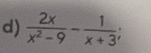  2x/x^2-9 - 1/x+3 ;