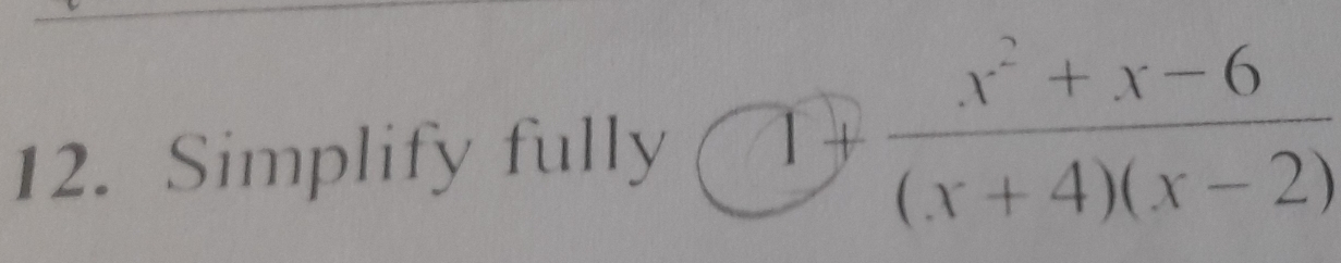 Simplify fully □ + (x^2+x-6)/(x+4)(x-2) 