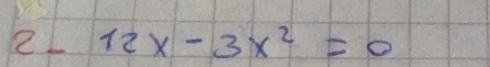 2L 12x-3x^2=0