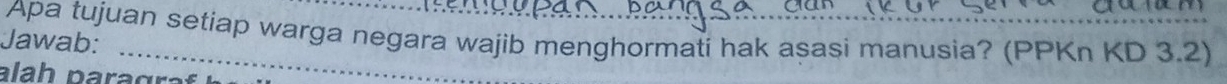 Apa tujuan setiap warga negara wajib menghormati hak asasi manusia? (PPKn KD 3.2) 
Jawab: