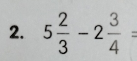 5 2/3 -2 3/4 =