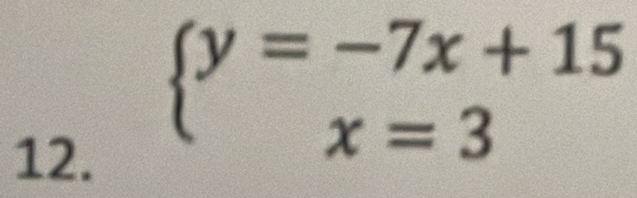  y=-7x+15
12.
x=3