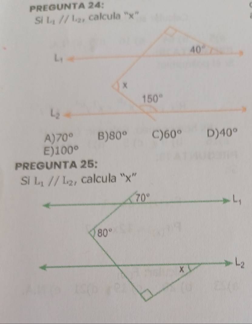 PREGUNTA 24:

L_1parallel L_2 , calcula “x”
A) 70° B) 80° C) 60° D) 40°
E) 100°
PREGUNTA 25:
Si L_1parallel L_2 , calcula “x”