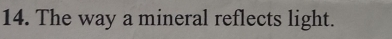 The way a mineral reflects light.