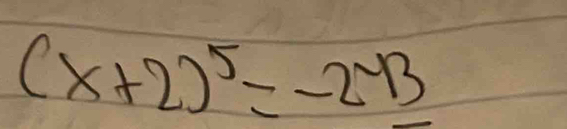 (x+2)^5=-2^(-13)