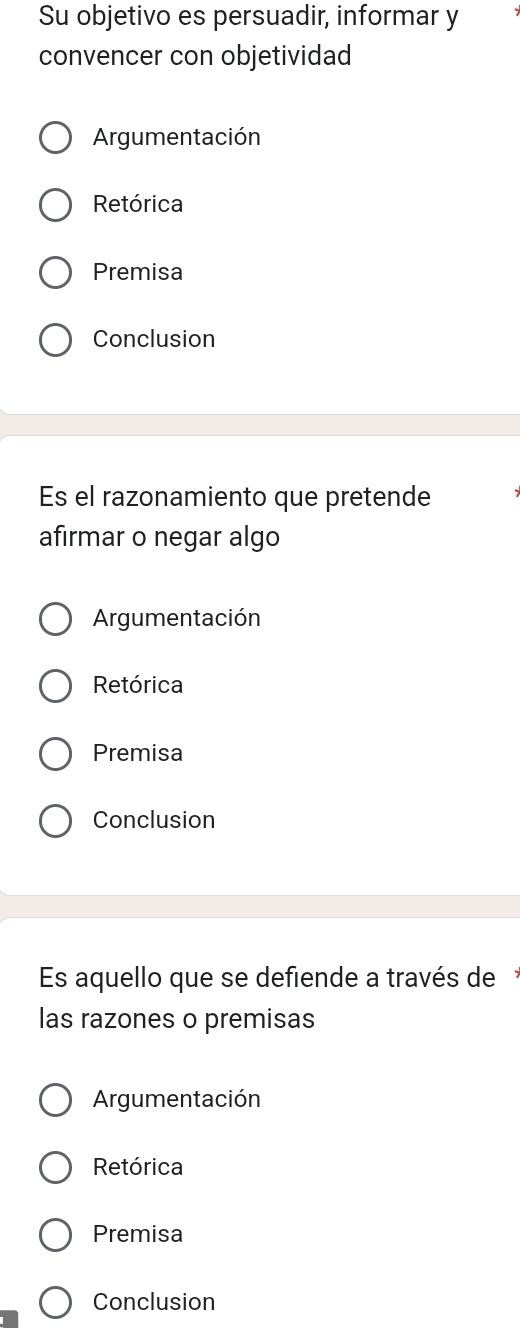 Su objetivo es persuadir, informar y
convencer con objetividad
Argumentación
Retórica
Premisa
Conclusion
Es el razonamiento que pretende
afirmar o negar algo
Argumentación
Retórica
Premisa
Conclusion
Es aquello que se defiende a través de
las razones o premisas
Argumentación
Retórica
Premisa
Conclusion